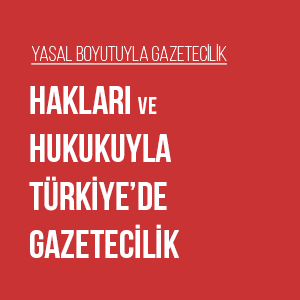 Hakları ve Hukukuyla Türkiye'de Gazetecilik